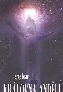 Královna andělů - Greg Bear