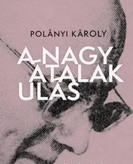 A nagy átalakulás - korunk gazdasági és politikai gyökerei - Károly Polányi