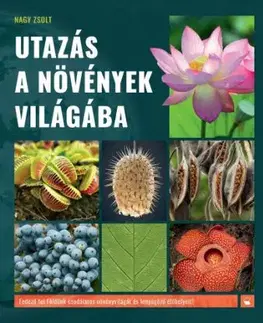 Utazás a növények világába - Zsolt Nagy