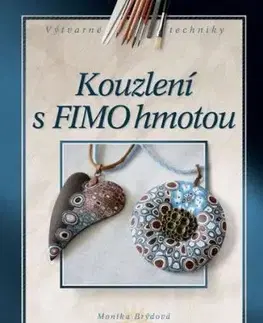 Kouzlení s FIMO hmotou - Monika Brýdová