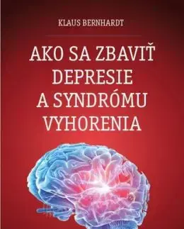 Ako sa zbaviť depresie a syndrómu vyhorenia? - Klaus Bernhardt