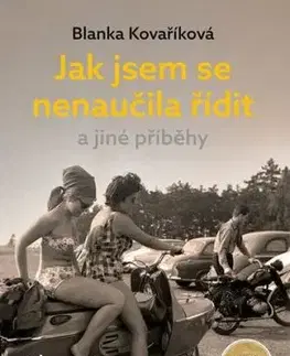 Jak jsem se nenaučila řídit a jiné příběhy - Blanka Kovaříková