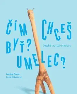 Čím chceš byť? Umelec? - Daniela Čarná, Lucia Kotvanová