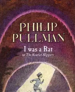 I Was a Rat!: Or, the Scarlet slippers - Philip Pullman