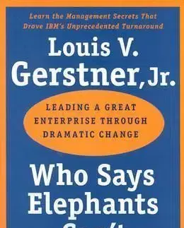 Who Says Elephants Cant Dance - Louis V. Gerstner