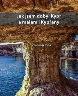 Jak jsem dobyl Kypr a málem i kypřany - Vladimír Tala