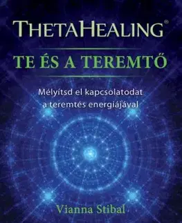 ThetaHealing - Te és a teremtő - Vianna Stibal