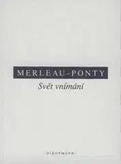 Svět vnímání - Maurice Merleau-Ponty