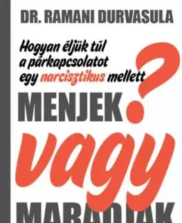 Menjek vagy maradjak? - Hogyan éljük túl a párkapcsolatot egy narcisztikus mellett? - Ramani Durvasula