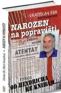 Narozen na popravišti - Marie Formáčková, Vratislav Ebr