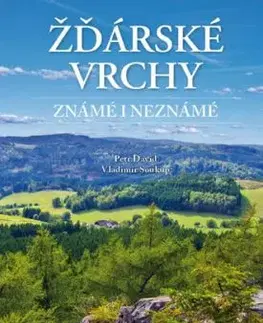 Žďárské vrchy známé i neznámé - Vladimír Soukup, Petr David