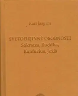 Svetodejinné osobnosti: Sokrates, Budha, Konfucius, Ježiš - Karl Jaspers