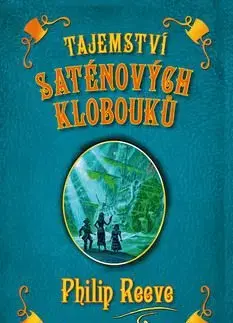 Tajemství saténových klobouků - Philip Reeve