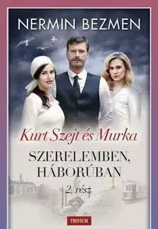 Szerelemben, háborúban II. kötet – Kurt Szejt és Murka - Nermin Bezmen