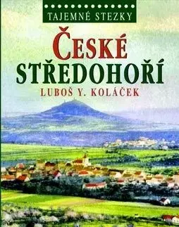 Tajemné stezky - České středohoří - Luboš Y. Koláček
