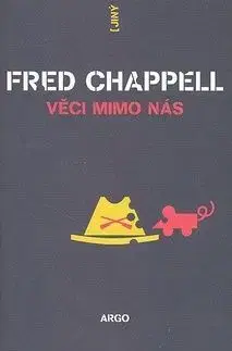 Věci mimo nás - Fred Chappell