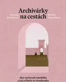 Archivárky na cestách 2 - Daniela Dvořáková, Miriam Hlavačková
