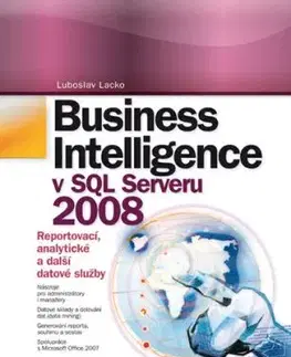 Business Intelligence v SQL Serveru 2008 - Ľuboslav Lacko