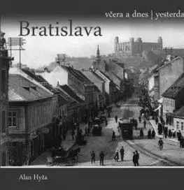 Bratislava včera a dnes - Alan Hyža, Daniel Hevier