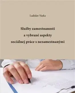 Služby zamestnanosti a vybrané aspekty sociálnej práce s nezamestnanými - Ladislav Vaska