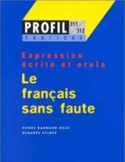 Profil pratique Expression écrite et orale Le francais sans faute