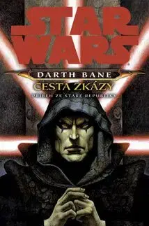 STAR WARS Darth Bane Cesta zkázy - Drew Karpyshyn