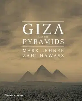 Giza and the Pyramids - Mark Lehner, Zahi Hawass, Thames & Hudson