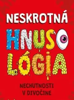 Neskrotná HNUSOLÓGIA: Nechutnosti v divočine - Sylvia Branzei