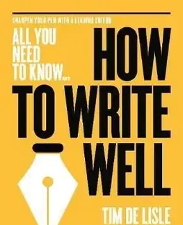 How to Write Well - Tim De Lisle, Nick Newman