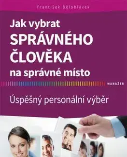 Jak vybrat správného člověka na správné místo - František Bělohlávek