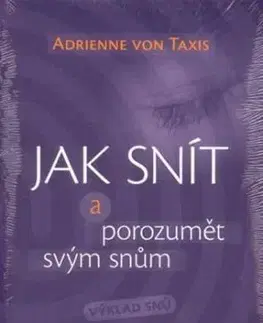 Jak snít a porozumět svým snům - Adrienne von Taxis