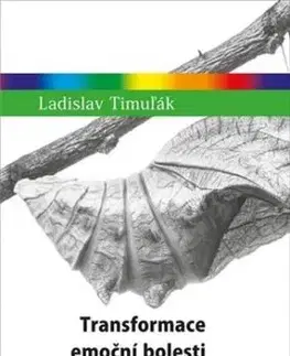 Transformace emoční bolesti v psychoterapii - Ladislav Timuľák