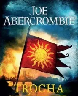Trocha zlé krve - Věk šílenství 1 - Joe Abercrombie