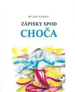 Zápisky spod Choča - Milan Remko