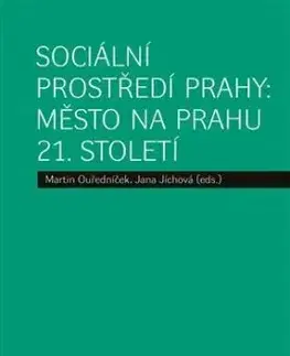 Sociální prostředí Prahy: město na prahu 21. století - Jana Jíchová, Martin Ouředníček