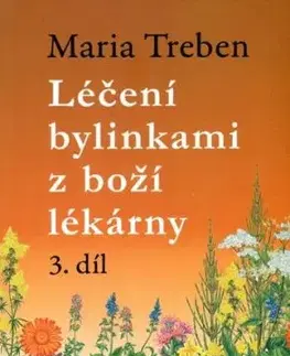 Léčení bylinkami z boží lékárny 3.díl - Maria Treben