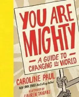 You Are Mighty : A Guide to Changing the World - Caroline Paul