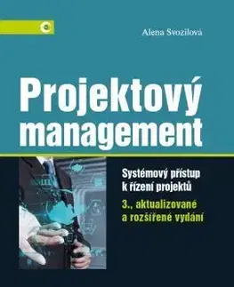 Projektový management 3., aktualizované a rozšířené vydání - Alena Svozilová