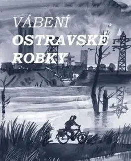 Vábení ostravské robky - Ludvík Kunc