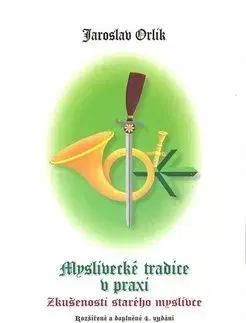 Myslivecké tradice v praxi - Jaroslav Orlík