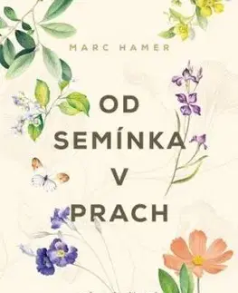 Od semínka v prach - Marc Hamer