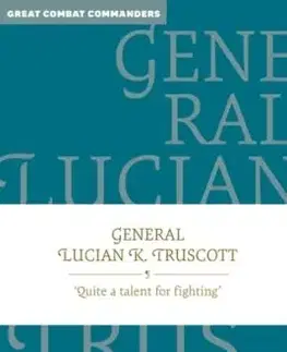 General Lucian K. Truscott - Professor Glyn Harper