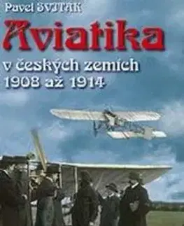 Aviatika v českých zemích 1908-1914 - Pavel Sviták