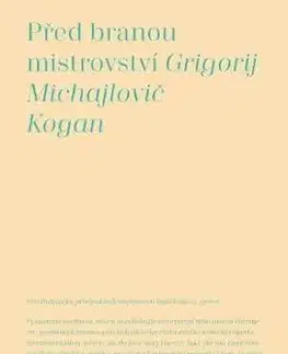 Před branou mistrovství - Grigorij M. Kogan