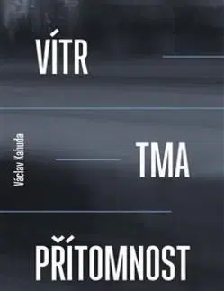 Vítr, tma, přítomnost - Václav Kahuda