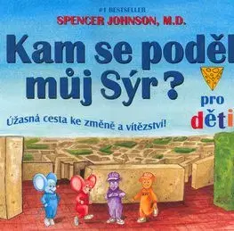 Kam se poděl můj sýr? pro děti - Spencer Johnson