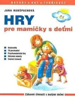 Hry pre mamičky s deťmi - Jana Hanšpachová