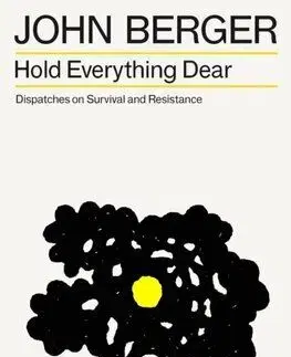 Hold Everything Dear - John Berger