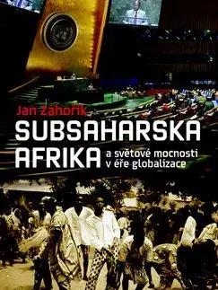 Subsaharská Afrika a světové mocnosti v éře globalizace - Jan Záhořík