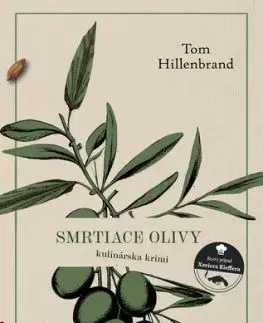 Smrtiace olivy. Kulinárska krimi 4 - Tom Hillenbrand